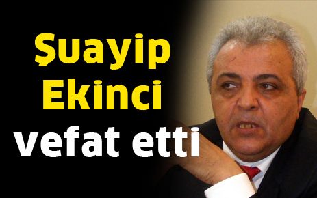 Şuayip Ekinci vefat etti