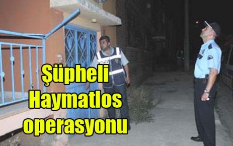 Şüpheli Haymatlos operasyonu