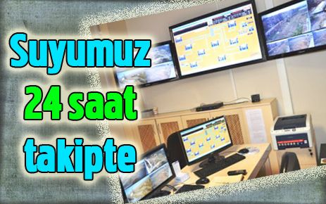 Suyumuz 24 saat takipte