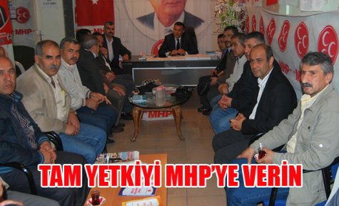 TAM YETKİYİ MHP?YE VERİN