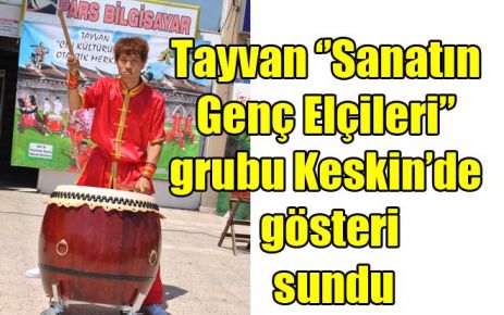 Tayvan ??Sanatın Genç Elçileri? grubu Keskin?de gösteri sundu