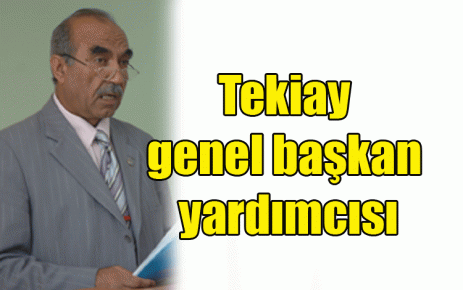 Tekiay genel başkan yardımcısı