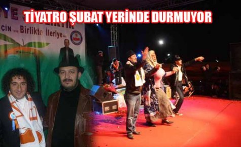 TİYATRO ŞUBAT YERİNDE DURMUYOR