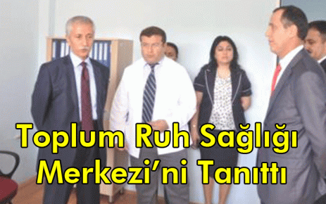 Toplum Ruh Sağlığı Merkezi?ni Tanıttı 