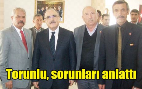 Torunlu, sorunları anlattı