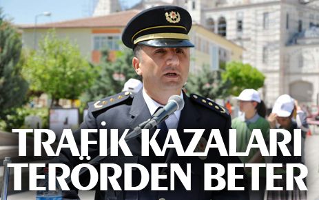 Trafik kazaları terörden beter 