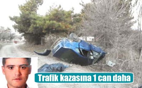 Trafik kazasına 1 can daha 