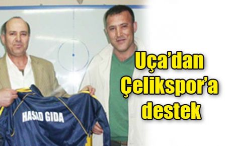 Uça?dan Çelikspor?a destek 