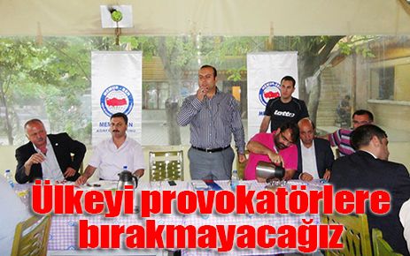 Ülkeyi provokatörlere bırakmayacağız  