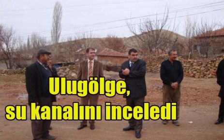 Ulugölge, su kanalını inceledi 