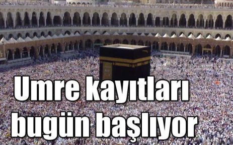 Umre kayıtları bugün başlıyor