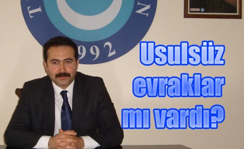 Usulsüz evraklar mı vardı? 