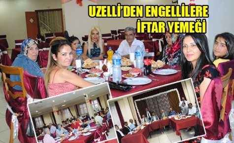 UZELLİ?DEN ENGELLİLERE İFTAR YEMEĞİ 