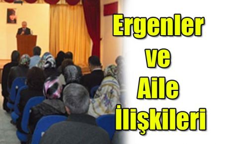 Velilere ?Ergenler ve Aile İlişkileri? semineri