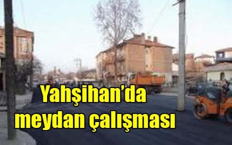 Yahşihan?da meydan çalışması