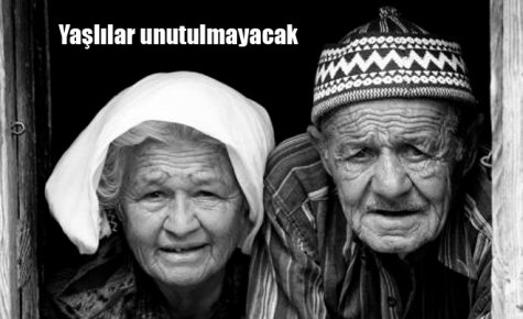 Yaşlılar unutulmayacak 