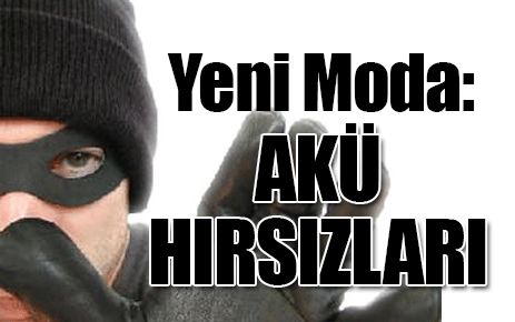 Yeni moda: Akü hırsızları 