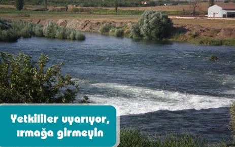 Yetkililer uyarıyor, ırmağa girmeyin 